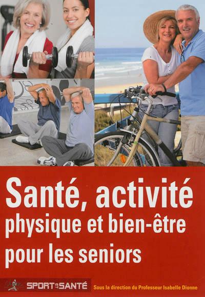 Santé activité physique et bien-être pour les seniors actifs - Isabelle Dionne - broché