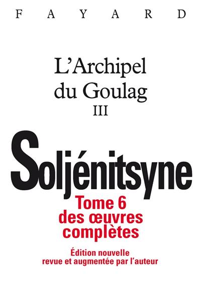 Oeuvres complètes tome 6 - L'Archipel du Goulag