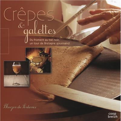 Crêpes et galettes : du froment au blé noir, un tour de Bretagne gourmand