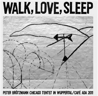 Walk love sleep - Peter Brotzmann Chicago Tentet - CD album 