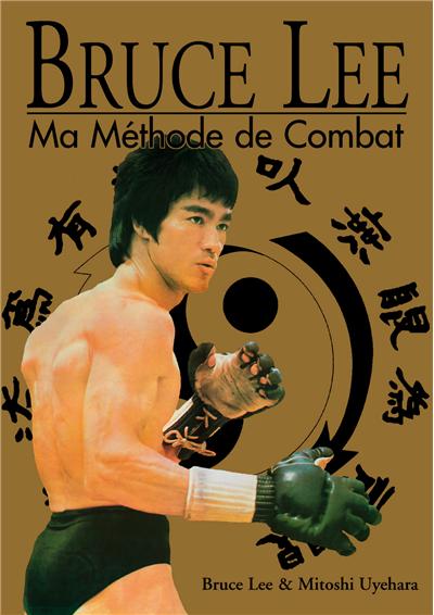 Bruce Lee : Ma méthode de combat