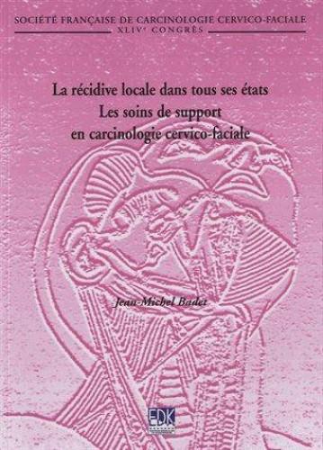 La récidive locale dans tous ses états les soins de support en carcinologie cervico-faciale