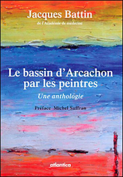 Le bassin d'arcachon par les peintres une anthologie
