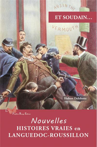 Nouvelles Histoires Vraies En Languedoc-Roussillon - Hubert Delobette - broché