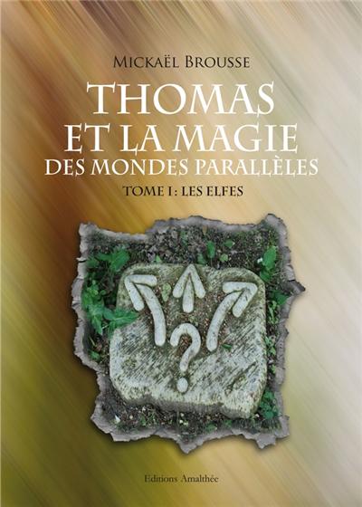 Thomas et la magie des mondes parallèles - Mickaël Brousse - broché
