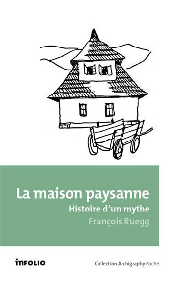 La maison paysanne, histoire et mythe