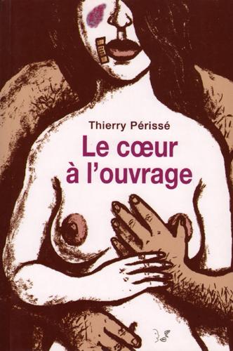 Le coeur à l'ouvrage - Thierry Perisse - broché