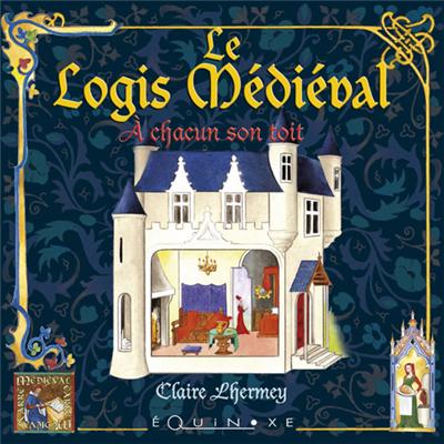 Le logis médiaval : à chacun son toit