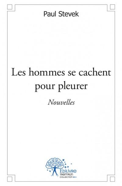 Les Hommes Se Cachent Pour Pleurer Broche Paul Stevek Achat Livre Fnac