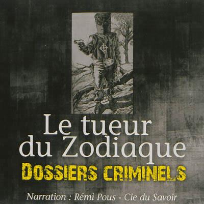 Dossiers criminels : Le tueur du zodiaque - John Mac - Texte lu (CD)