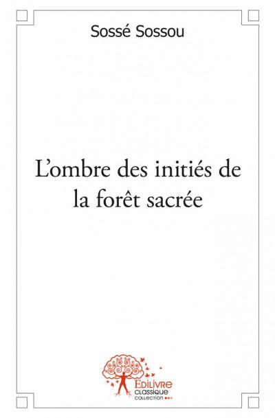 L?ombre des inities de la foret sacree