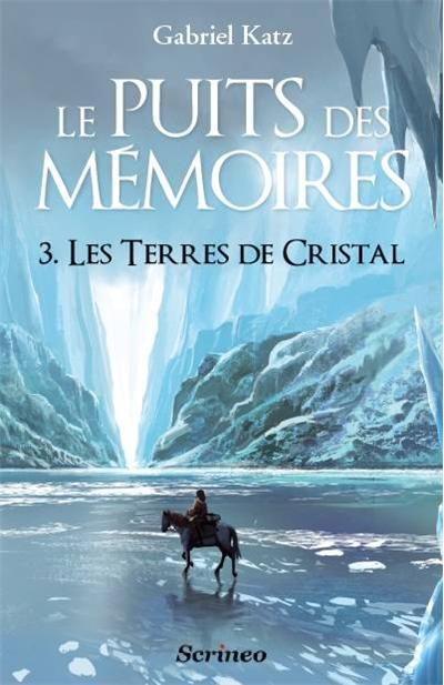 Le puits des Mémoires - Les terres de cristal