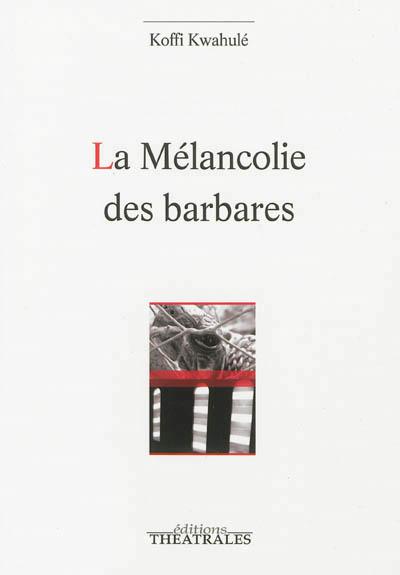 La mélancolie des barbares