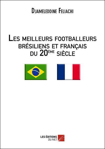 Les meilleurs footballeurs bresiliens et franþais du 20e sie