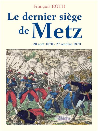 Le dernier siège de Metz - Serpenoise