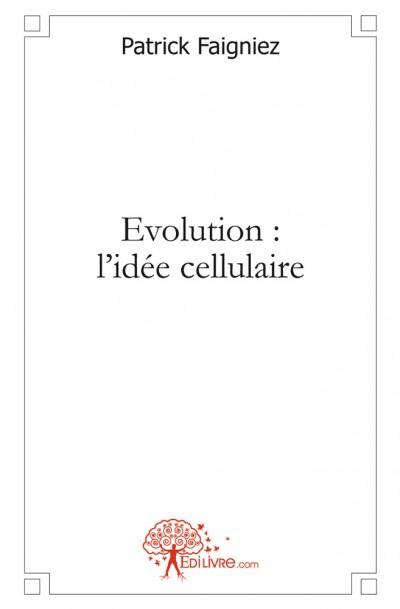 Evolution : l'idee cellulaire