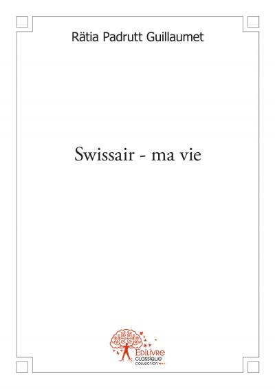 Swissair - ma vie