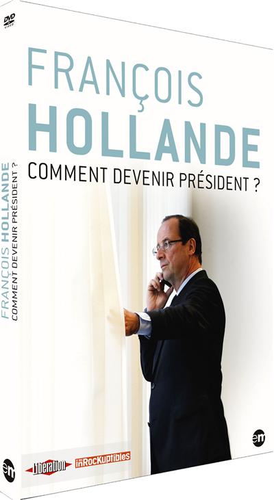 François Hollande : Comment devenir Président ?