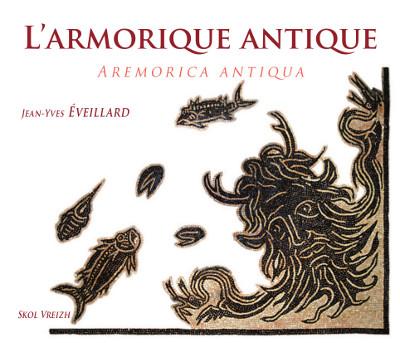 Aremorica antiqua : l'Armorique antique vue par les écrivains