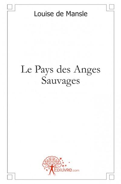 Le pays des anges sauvages