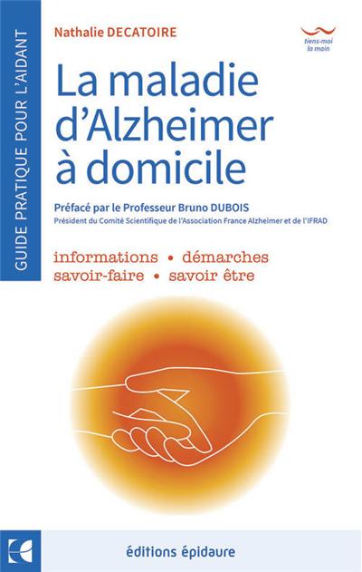 La maladie d'Alzheimer A domicile - Le guide de l'aidant au quotidien ...