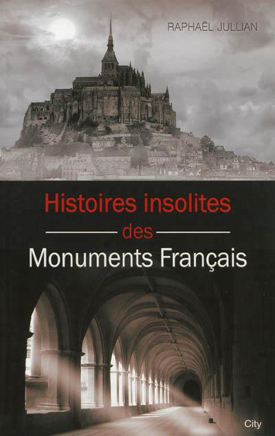 Histoires insolites des grands monuments de France