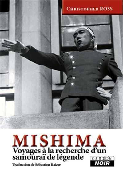 Mishima, voyages à la recherche d'un samouraï de légende