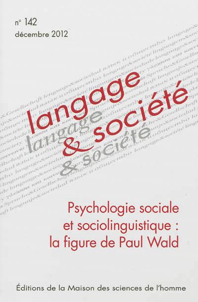Entre psychologie sociale et sociolo-linguistique : la figure de Paul Wald