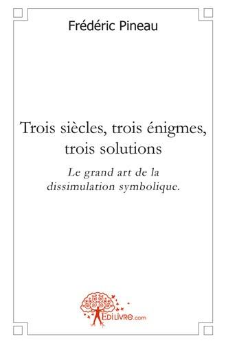 Trois siecles, trois enigmes,