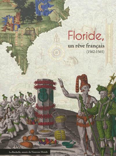 Florida, un rêve français : 1562-1565