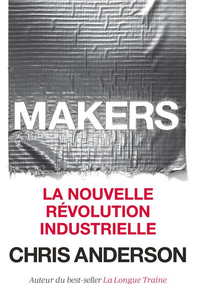 Makers : la nouvelle revolution industrielle