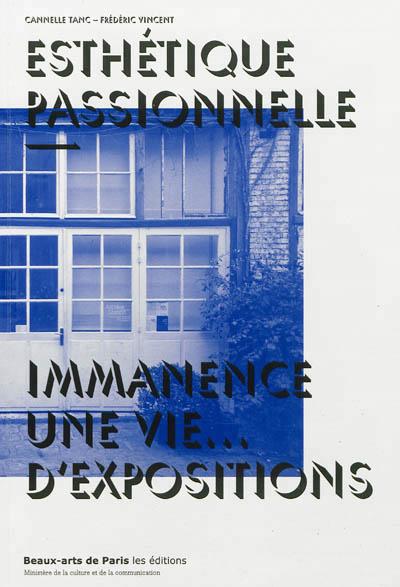 Esthetique passionnelle immanence une vie... d'expositions -  Tanc cannelle / vincent frederic - broché