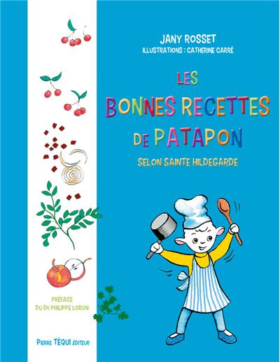 Les bonnes recettes de Patapon avec Sainte Hildegarde