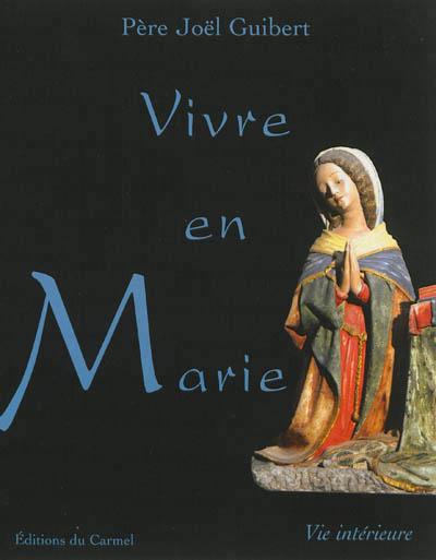 Vivre en Marie de l'esprit à l'école de Saint Louis Marie de Grignion de Montfort
