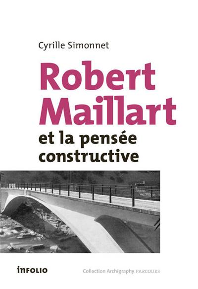 Robert Maillart et la pensée constructive