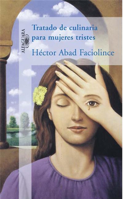Tratado de culinaria para mujeres tristes - Héctor Abad Faciolince - Poche