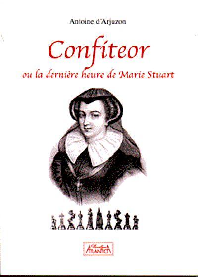 Confiteor ou la dernière heure de Marie Stuart