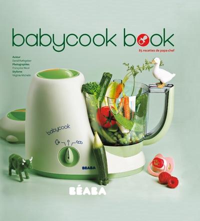 Le Babycook Book 85 Recettes De Papa Chef Broche David Rathgeber Francoise Nicol Achat Livre Fnac