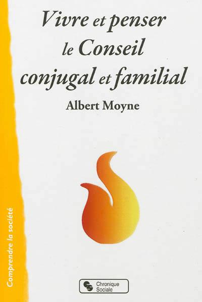 Vivre et penser le conseil conjugal et familial