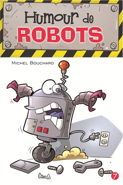 Humour de robots et gadgets - broché - Michel Bouchard, Alex A. - Achat  Livre
