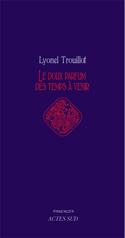 Le doux parfum des temps à venir
