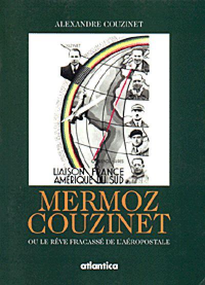 Mermoz Couzinet ou le rêve fracassé de l'Aéropostale