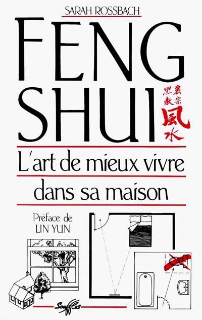 Feng Shui. L'art de mieux vivre dans sa maison