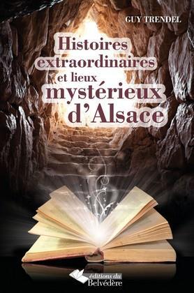 Résultat de recherche d'images pour "Histoires extraordinaires et lieux mystérieux d'Alsace"