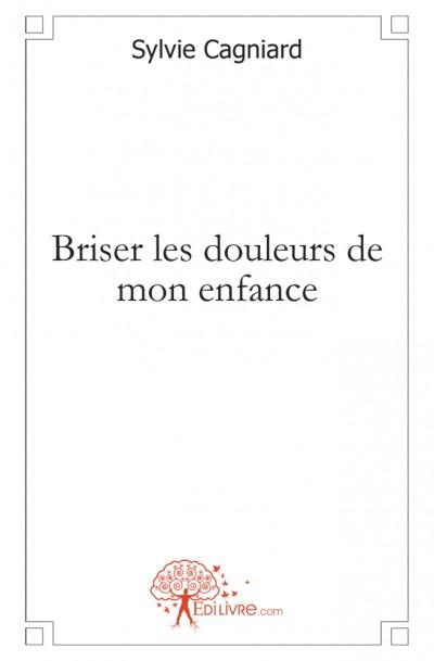 Briser les douleurs de mon enf
