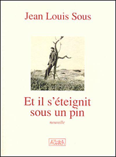 Et il s'eteignit sous un pin