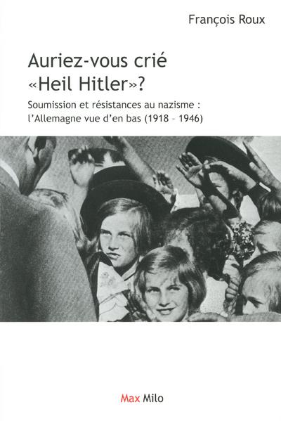 Auriez-vous crié Heil Hitler ?