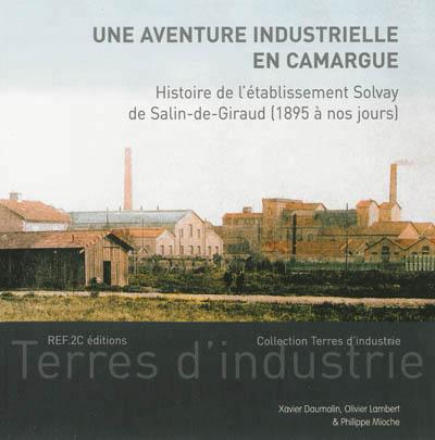 Une aventure industrielle en Camargue
