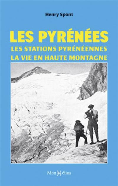 Les Pyrénées, les stations pyrénéennes, la vie en haute montagne