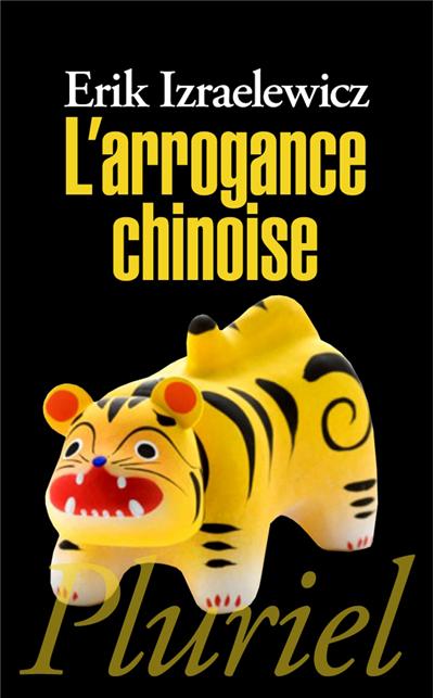 L'arrogance chinoise - Erik Izraelewicz - Poche